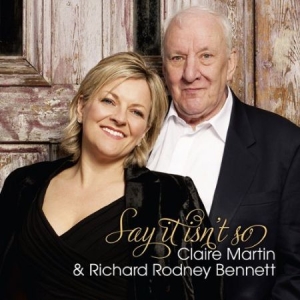 Claire Martin & Richard Bennett - Say It Isnt So i gruppen Externt_Lager / Naxoslager hos Bengans Skivbutik AB (706901)