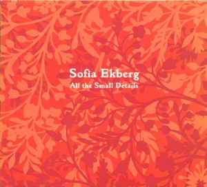 Ekberg Sofia - All The Small Details i gruppen CD / Pop-Rock hos Bengans Skivbutik AB (770018)