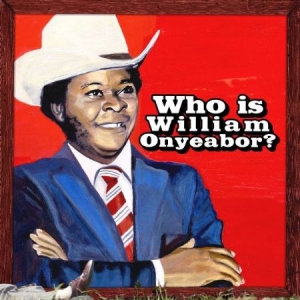 Onyeabor William - World Psychedelic Classics 5: Who I i gruppen VINYL / Dance-Techno,Elektroniskt,Pop-Rock hos Bengans Skivbutik AB (902441)