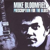 Bloomfield Mike - Prescription For The Blues i gruppen CD / Pop-Rock hos Bengans Skivbutik AB (920342)