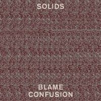 Solids - Blame Confusion i gruppen MK Test 1 hos Bengans Skivbutik AB (949424)