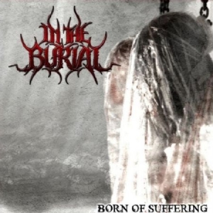 In The Burial - Born Of Suffering i gruppen CD / Metal/ Heavy metal hos Bengans Skivbutik AB (952353)