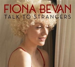 Fiona Bevan - Talk To Strangers i gruppen VI TIPSER / Julegavetips CD hos Bengans Skivbutik AB (961760)