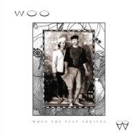 Woo - When The Past Arrives i gruppen CD / Pop-Rock hos Bengans Skivbutik AB (996603)