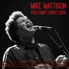 Mattison Mike - You Can't Fight Love i gruppen CD hos Bengans Skivbutik AB (1049656)