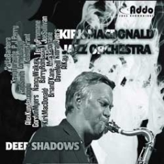 Kirk Macdonald Jazz Orchestra - Deep Shadows i gruppen CD hos Bengans Skivbutik AB (1049737)