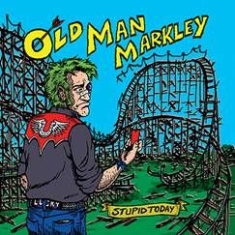 Old Man Markley - Stupid Today i gruppen VINYL hos Bengans Skivbutik AB (1049802)