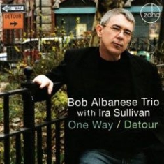 Bob Albanese Trio With Ira Sullivan - One Way / Detour