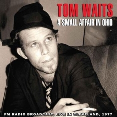 Tom Waits - A Small Affair In Ohio - Live In Cleveland 1977