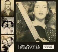 Various Artists - Arkansas At 78 Rpm: Corn Dodgers &