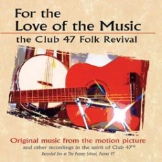 Various Artists - For The Love Of Music - The Club 47 i gruppen CD hos Bengans Skivbutik AB (1131303)