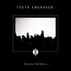 Teeth Engraved With The Names Of Th - Starving The Fires (Pt.1) i gruppen CD hos Bengans Skivbutik AB (1131319)