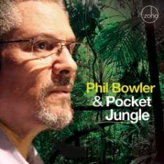 Bowler Phil - Phil Bowler & Pocket Jungle i gruppen CD hos Bengans Skivbutik AB (1151580)