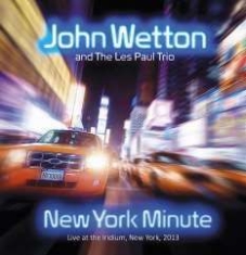 Wetton John And The Les Paul Trio - New York Minute - Live i gruppen CD hos Bengans Skivbutik AB (1191559)