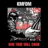 Kmfdm - Our Time Will Come (Vinyl) i gruppen VINYL hos Bengans Skivbutik AB (1193719)