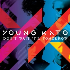 Young Kato - Don't Wait Til Tomorrow