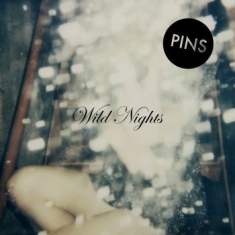 Pins - Wild Nights