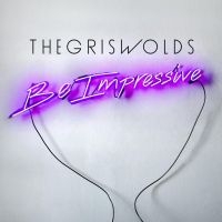 Griswolds - Be Impressive