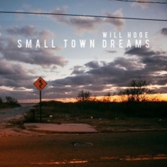 Will Hoge - Small Town Dreams