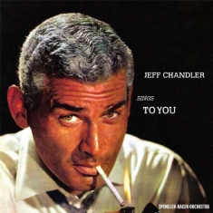 Jeff Chandler - Sings To You