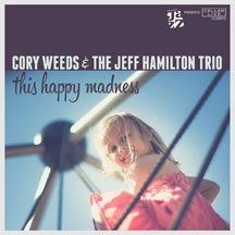 Cory Weeds & The Jeff Hamilton Trio - This Happy Madness i gruppen CD hos Bengans Skivbutik AB (1554380)