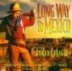 Creager Roger - Long Way To Mexico i gruppen CD hos Bengans Skivbutik AB (1570537)