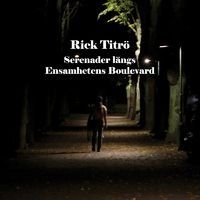 Rick Titrö - Serenader Längs Ensamhetens Boulevard i gruppen CD hos Bengans Skivbutik AB (1573180)