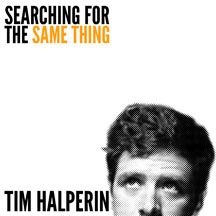 Halperin Tim - Searching For The Same Thing i gruppen CD hos Bengans Skivbutik AB (1733994)