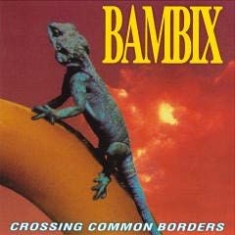 Bambix - Crossing Common Borders i gruppen VINYL hos Bengans Skivbutik AB (1798079)