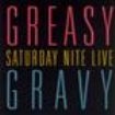 Greasy Gravy - Saturday Nite Live i gruppen CD hos Bengans Skivbutik AB (1810395)