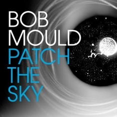 Bob Mould - Patch The Sky