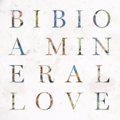 Bibio - A Mineral Love