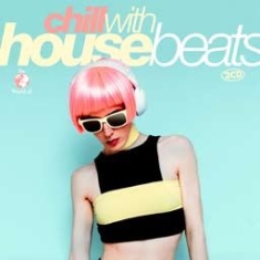 Various Artists - Chill With House Beats i gruppen CD hos Bengans Skivbutik AB (1902598)