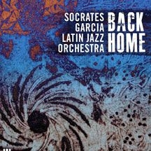 Socrates Garcia Latin Jazz Orchestr - Back Home i gruppen CD hos Bengans Skivbutik AB (1907101)