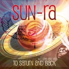 Sun Ra - To Saturn And Back (Best Of) i gruppen CD hos Bengans Skivbutik AB (1916344)