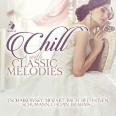 Various Artists - Chill With Classic Melodies i gruppen CD hos Bengans Skivbutik AB (1981881)