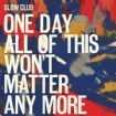 Slow Club - One Day All Of This Won't Matter An i gruppen CD hos Bengans Skivbutik AB (1981964)