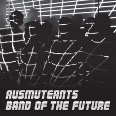 Ausmuteants - Band Of The Future