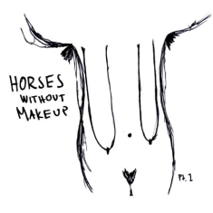 Horses Without Makeup - Pt. 1