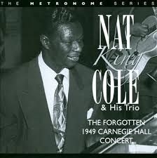 Cole Nat King - Forgotten 1949 Carnegie Hall Concer i gruppen CD hos Bengans Skivbutik AB (2236342)