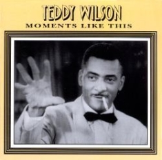 Teddy Wilson - Moments Like This i gruppen CD hos Bengans Skivbutik AB (2236362)