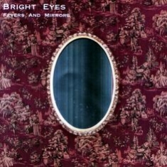 Bright Eyes - Fevers And Mirrors