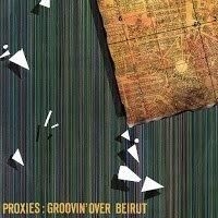 Proxies - Groovin' Over Beirut i gruppen VINYL hos Bengans Skivbutik AB (2366431)