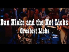 Dan Hicks & His Hot Licks - Greatest Licks - I Feel Like Singin