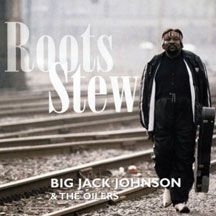 Johnson Big Jack & The Oilers - Roots Stew i gruppen CD hos Bengans Skivbutik AB (2396820)