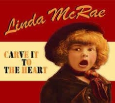 Mcrae Linda - Carve It To The Heart i gruppen CD hos Bengans Skivbutik AB (2417844)