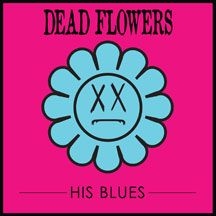 Dead Flowers - His Blues i gruppen VINYL hos Bengans Skivbutik AB (2443748)