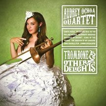 Ochoa Audrey (Quartet) - Trombone & Other Delights i gruppen CD hos Bengans Skivbutik AB (2478728)