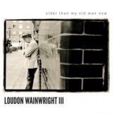 Wainwright Iii Loudon - Older Than My Old Man Now i gruppen VINYL hos Bengans Skivbutik AB (2520058)