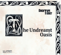 Ducktapeticket - Undreamt Oasis